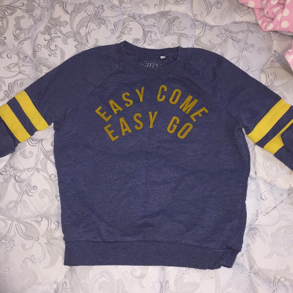 Easy Come Easy Go shirt